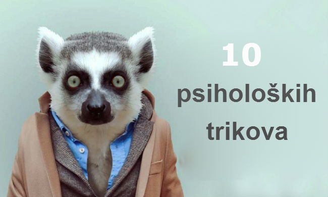 10 psihiloÅ¡kih trikova sa kojima Äete lako postiÄi ono Å¡to Å¾elite!
